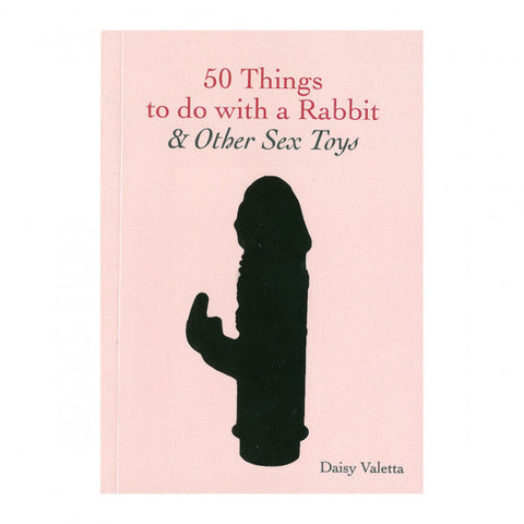 50 Things to Do With a Rabbit and Other Sex Toys
