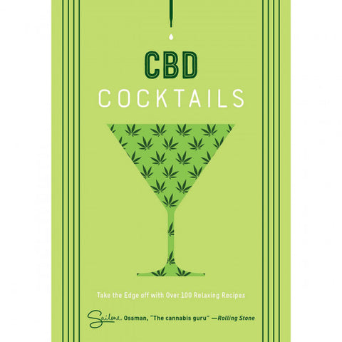 CBD Cocktails- Over 100 Recipes to Take the Edge Off