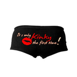 Its Only Kinky the First Time Ladies Boy Shorts